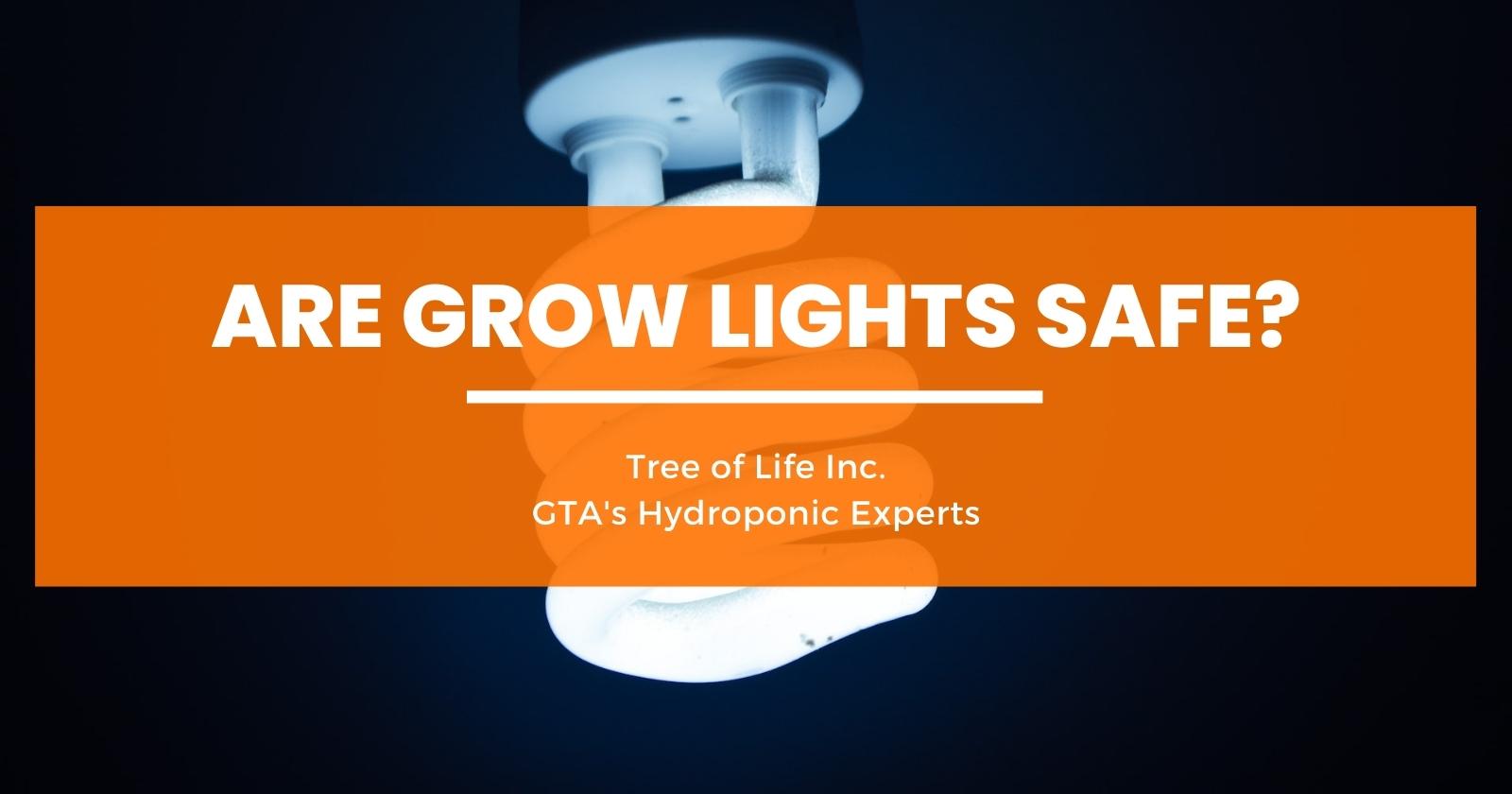 Are Grow Lights Safe? Tree of Life Inc.